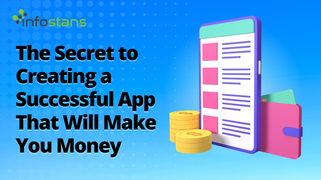 The Secret to Creating a Successful App That Will Make You Money