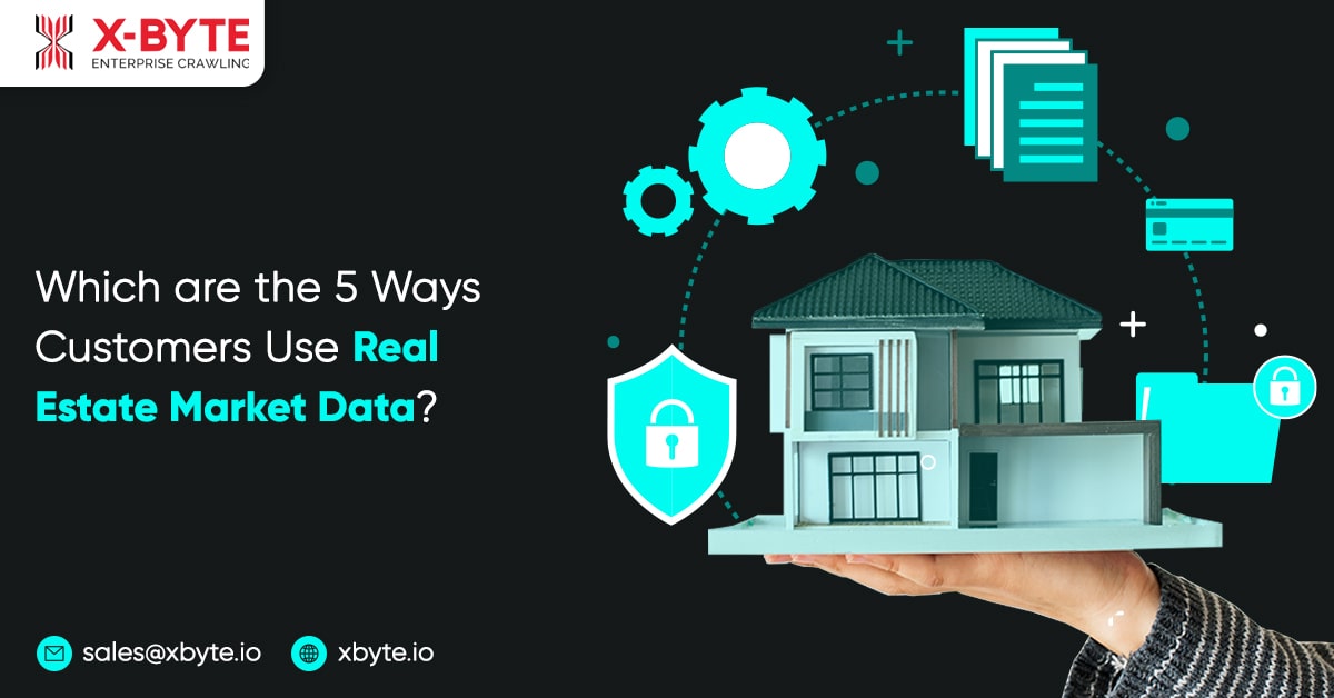 Which are the 5 Ways Customers Use Real Estate Market Data?