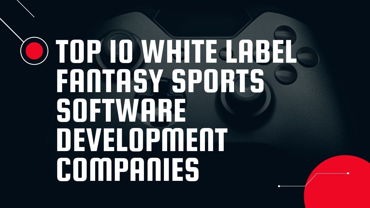 Top 10 White Label Fantasy Sports Software Development Companies 