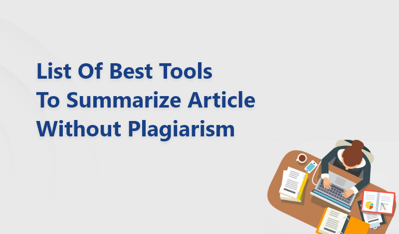 List of Best Tools to Summarize Article without Plagiarism