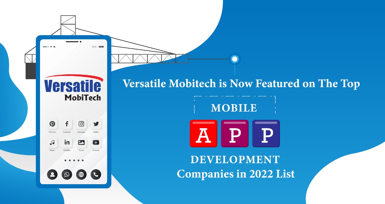 Versatile Mobitech is now Featured on the Top Mobile Development Companies in 2022 List