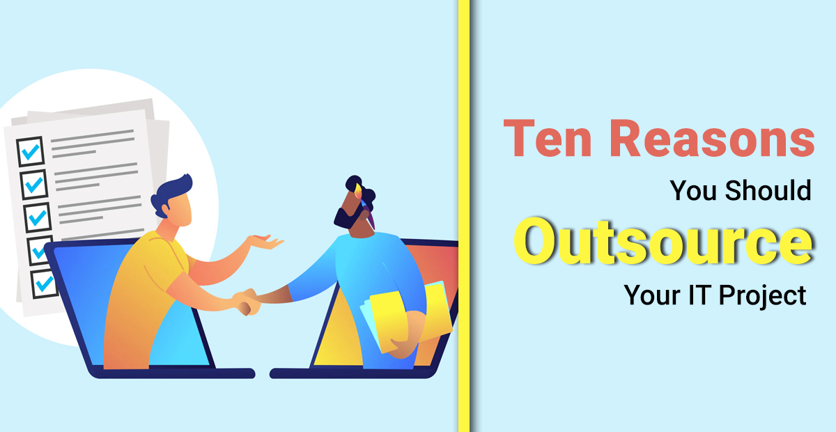 Ten Reasons You Should Outsource Your IT Projects