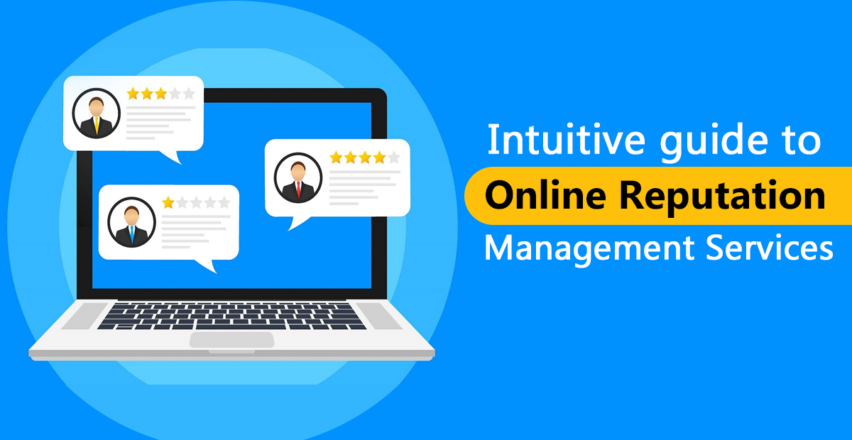 Intuitive guide to Online Reputation Management Services