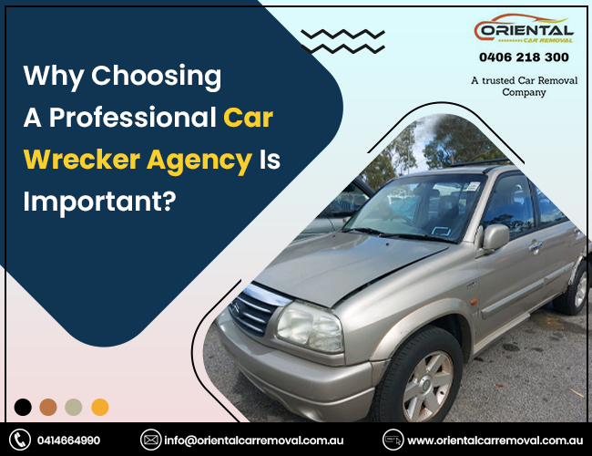 Why Choosing A Professional And Experienced Car Wrecker Agency Is Necessary?