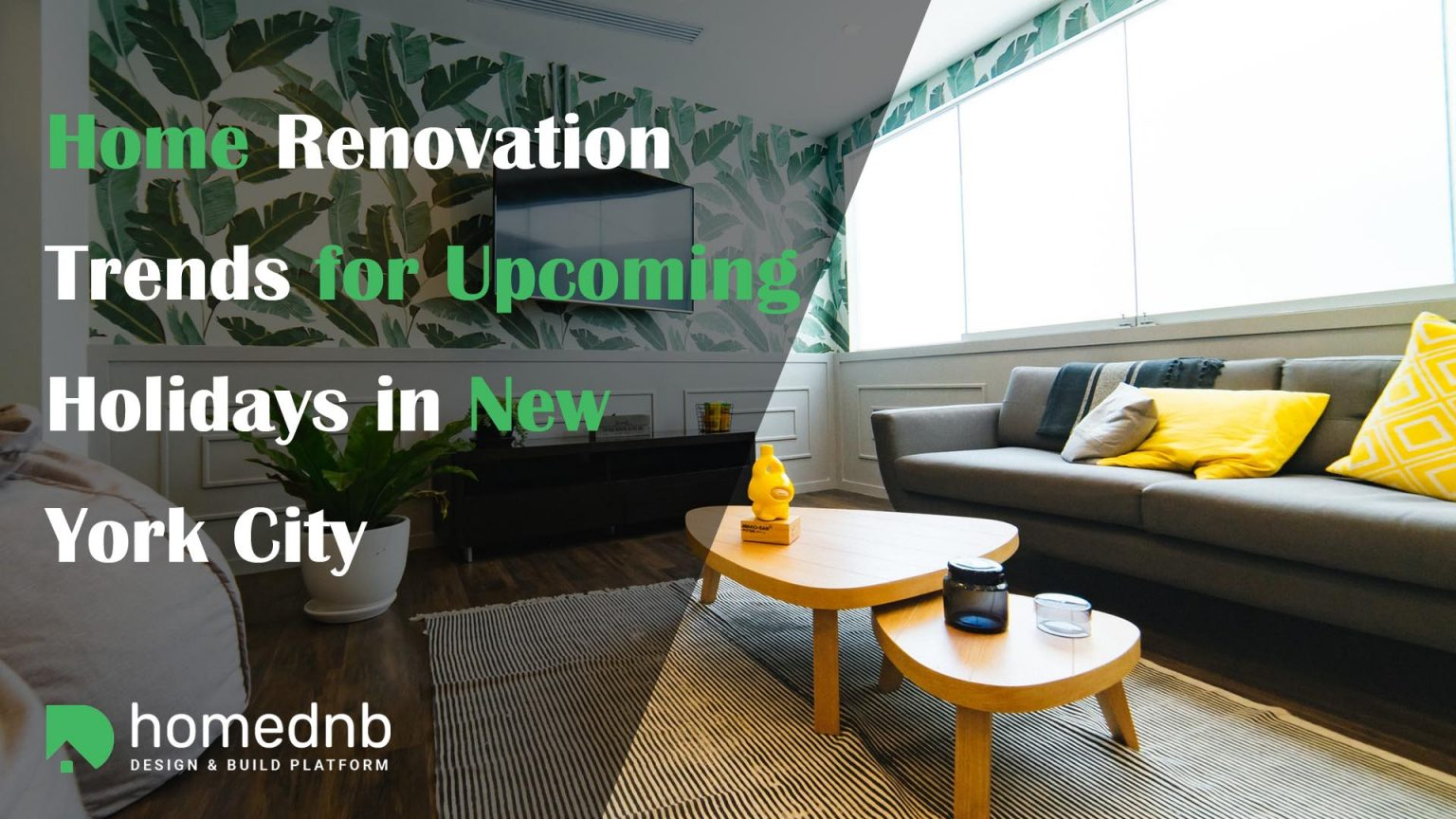Home Renovation Trends For Upcoming Holidays In New York City