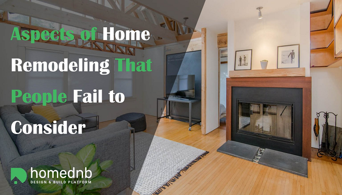 Aspects Of Home Remodeling That People Fail To Consider