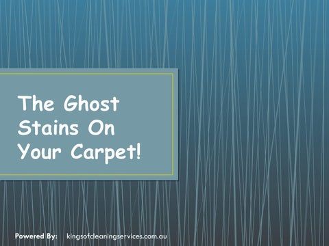 The Ghost Stains On Your Carpet!