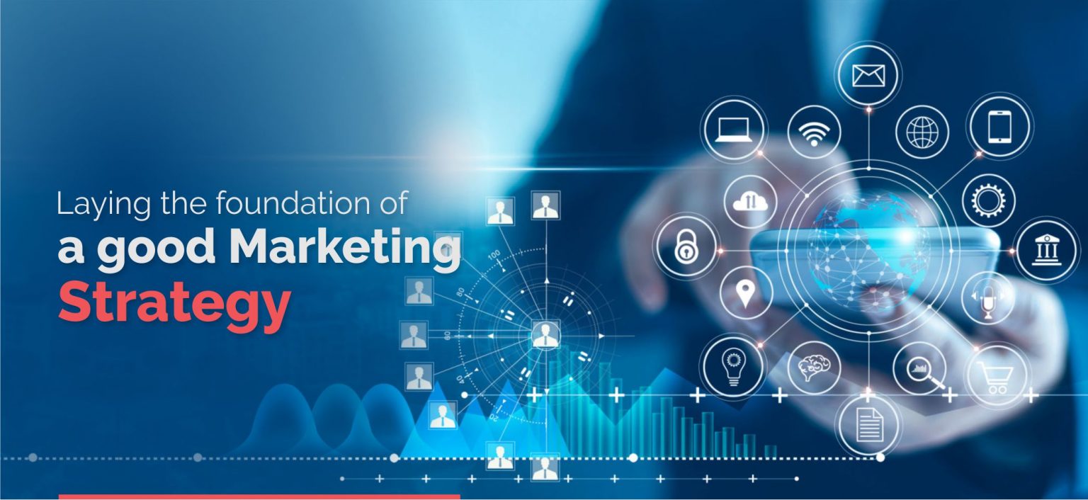 Laying the Foundation of a Good Marketing Strategy