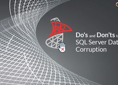 Do’s and Don’ts to Prevent SQL Server Database from Corruption