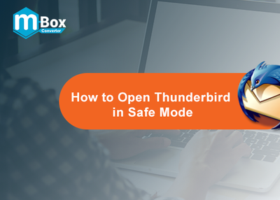 How to Open Thunderbird in Safe Mode? Why Is It Important?