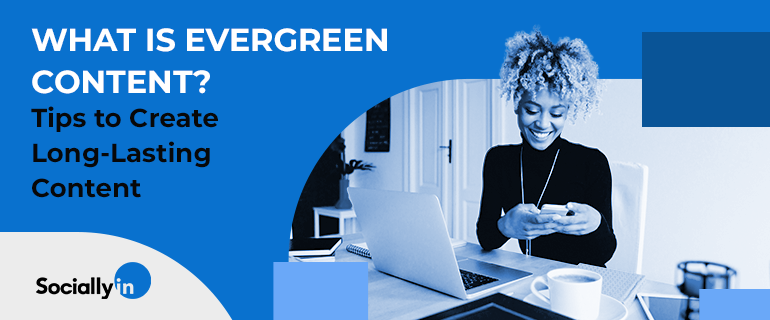 What is Evergreen Content and Why Is It Important To SEO?