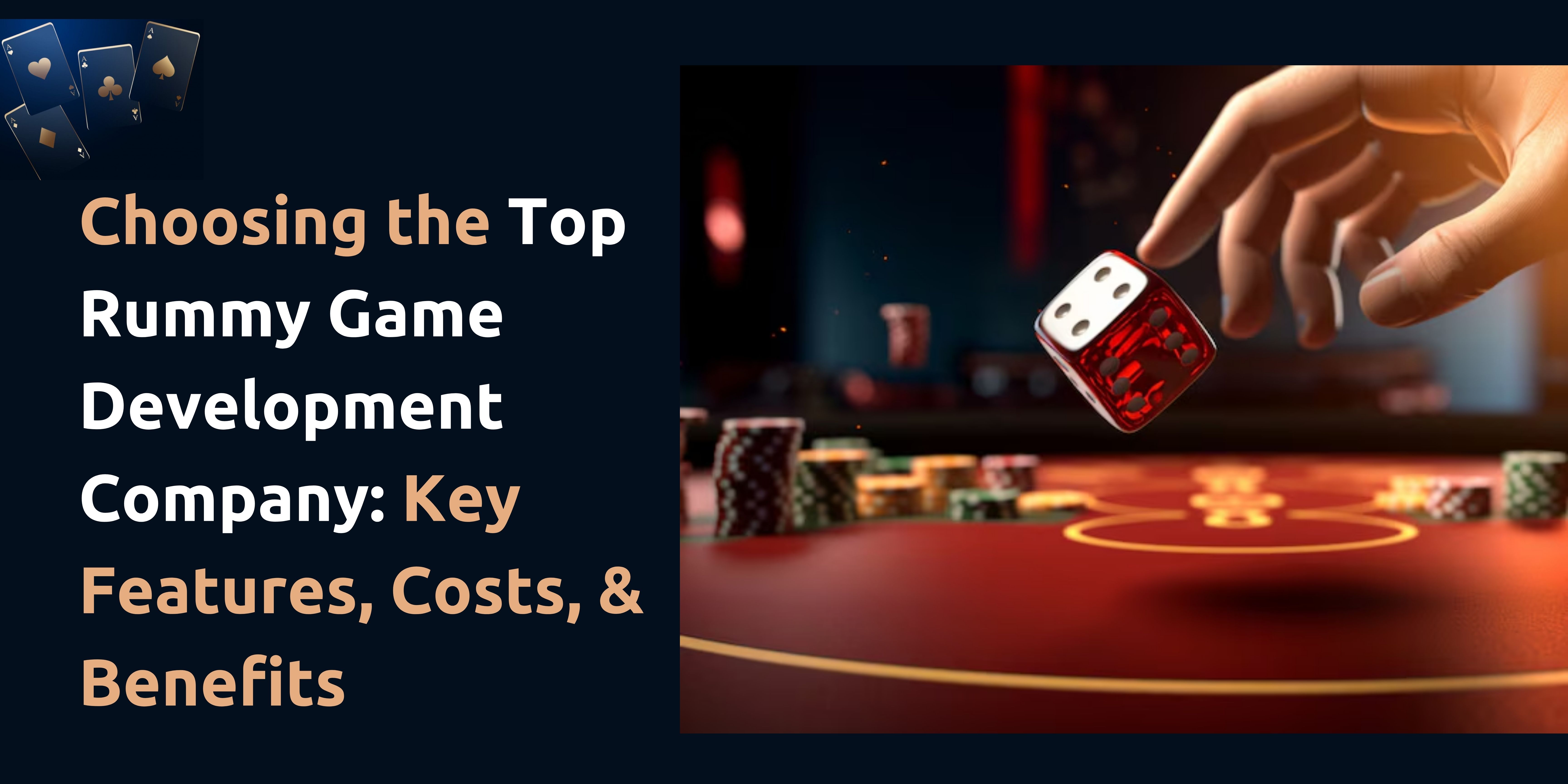Choosing the Top Rummy Game Development Company: Key Features, Costs, and Benefits 