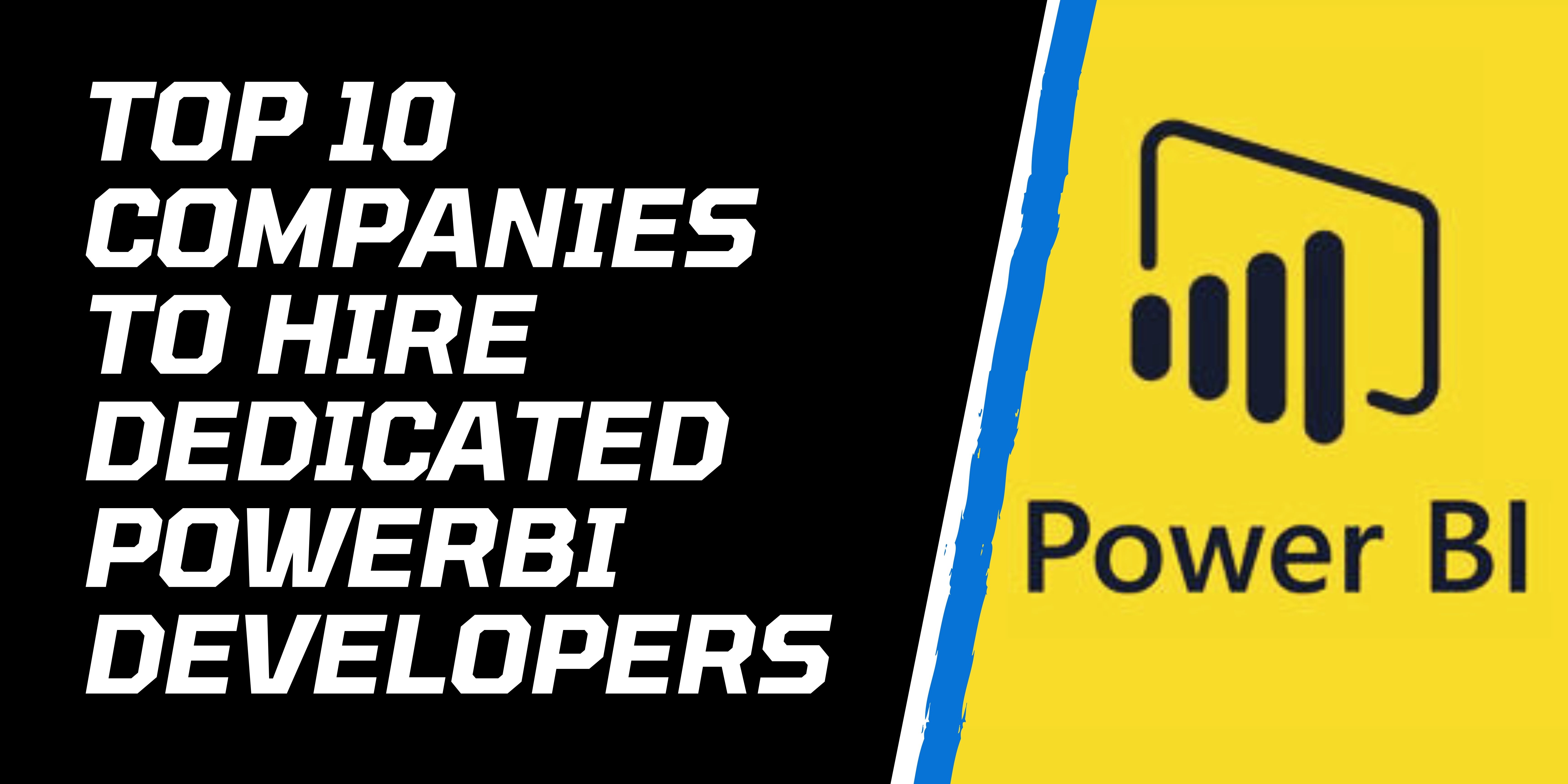 Top 10 Companies to Hire Dedicated PowerBI Developers 2022–23