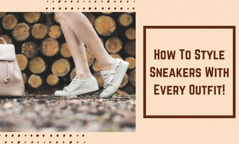 How To Style Sneakers With Every Outfit!