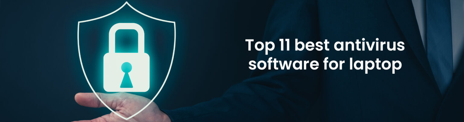 Top 11 best antivirus software for laptop