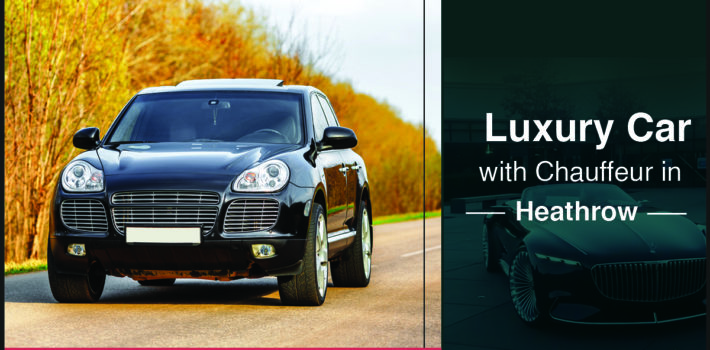Tips to Follow When Hiring a Luxury Car with Chauffeur in Heathrow