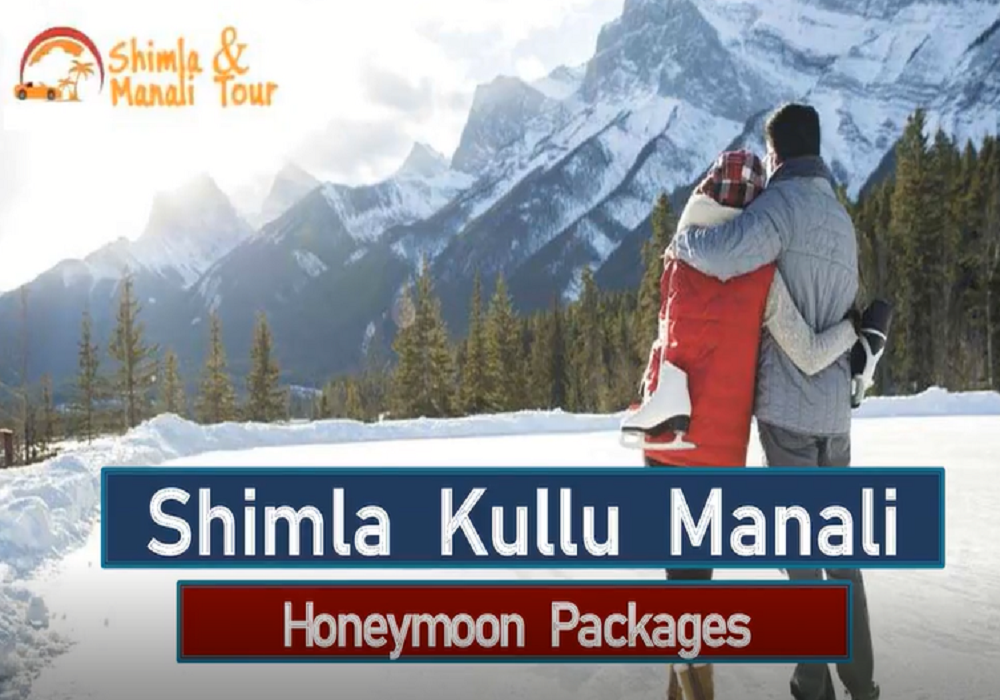 Shimla Kullu Manali Honeymoon Packages	