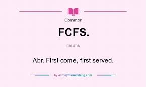 What is Fcfs Mean? What Is A Fcfs And Why Should You Care?