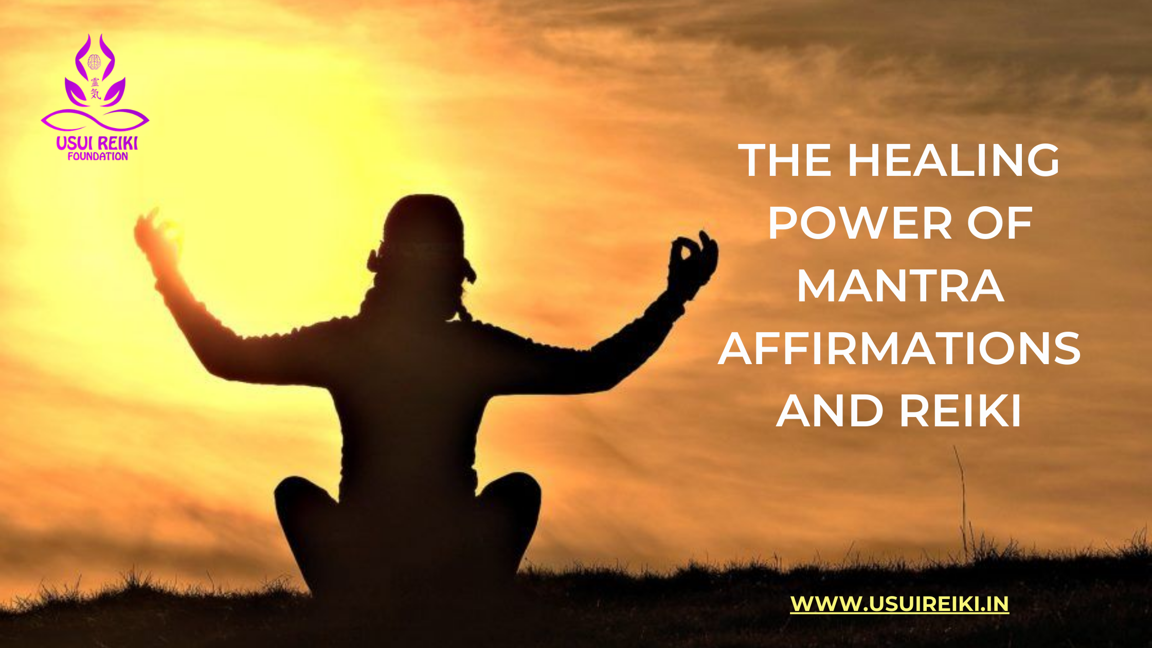 THE HEALING POWER OF MANTRA AFFIRMATIONS AND REIKI