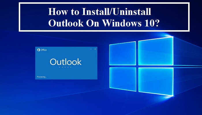 How do I uninstall Outlook on Windows 10?