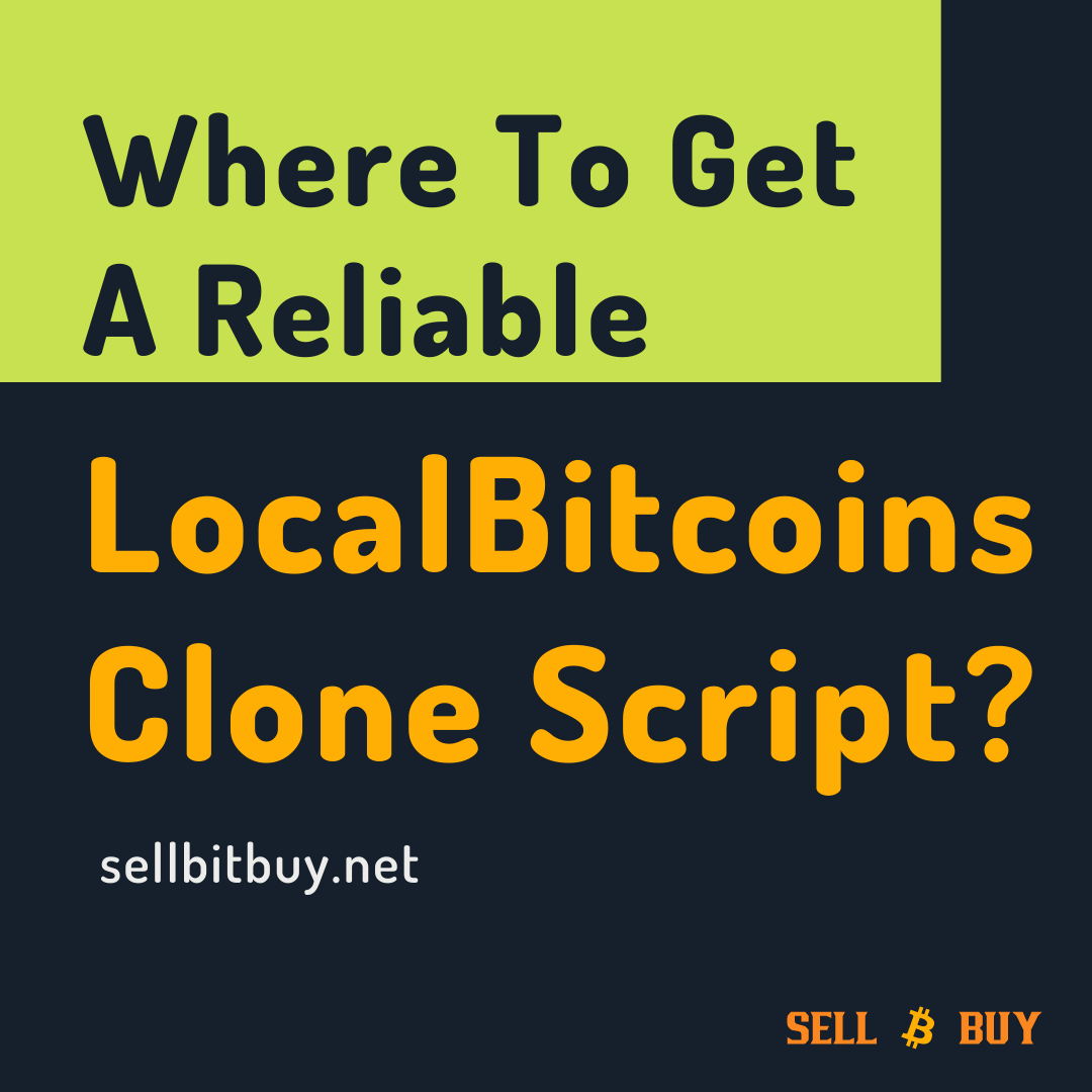 Where To Get A Reliable LocalBitcoins Clone Script?