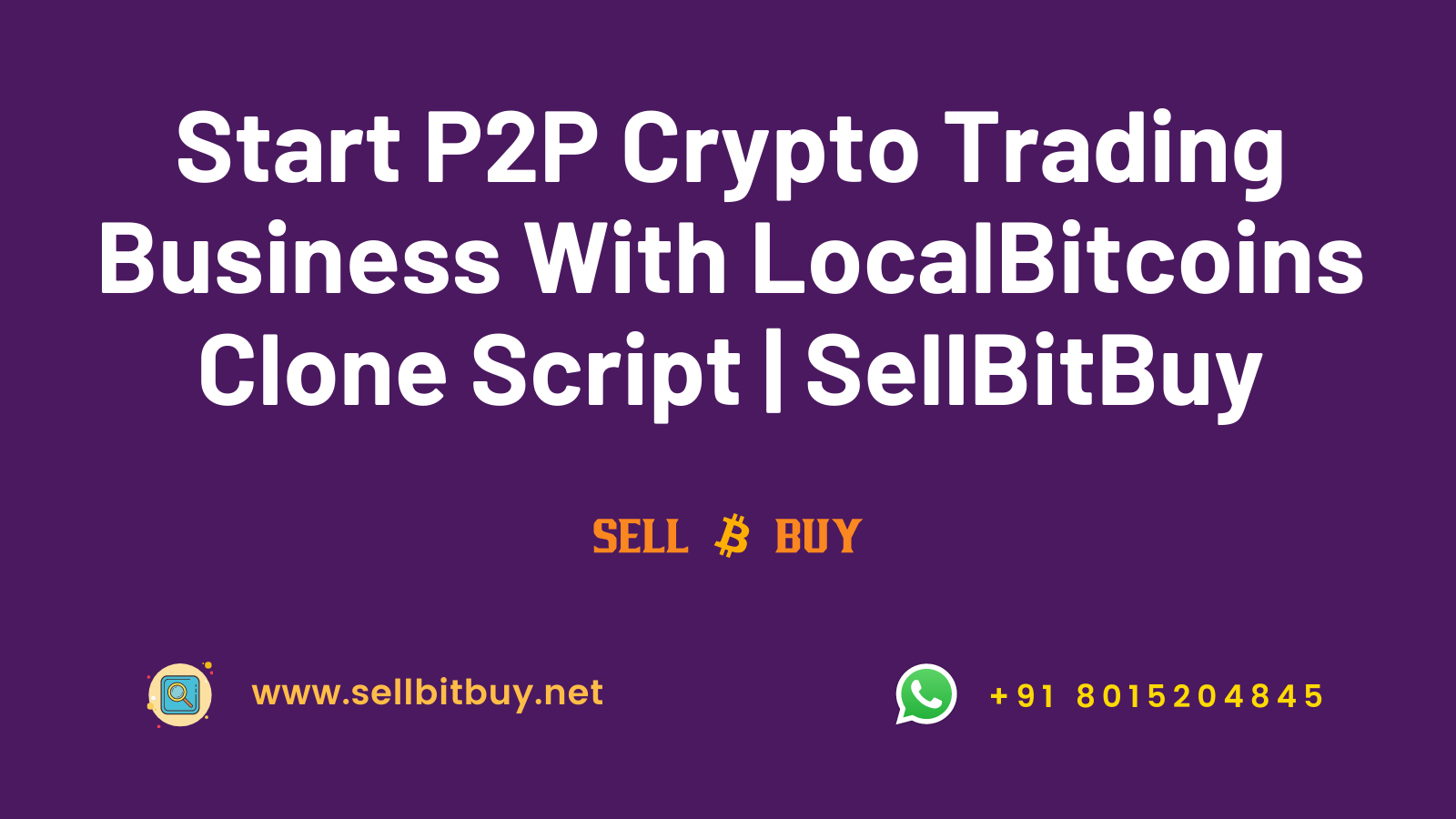 Start P2P Crypto Trading Business With LocalBitcoins Clone Script | SellBitBuy