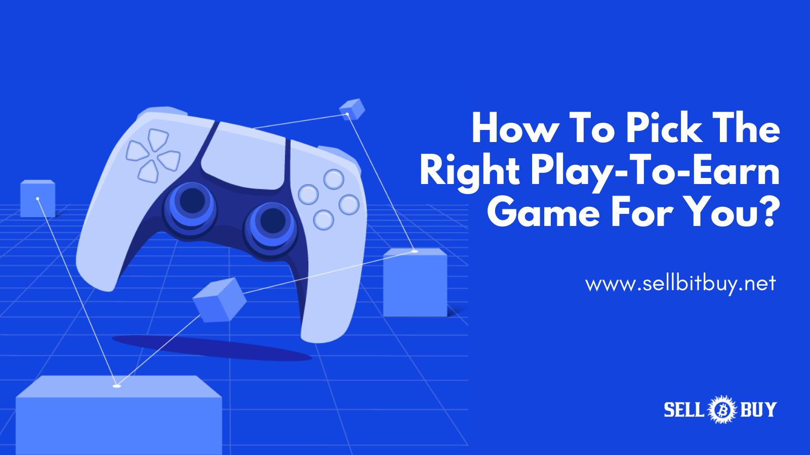 How To Pick The Right Play-To-Earn Game For You?