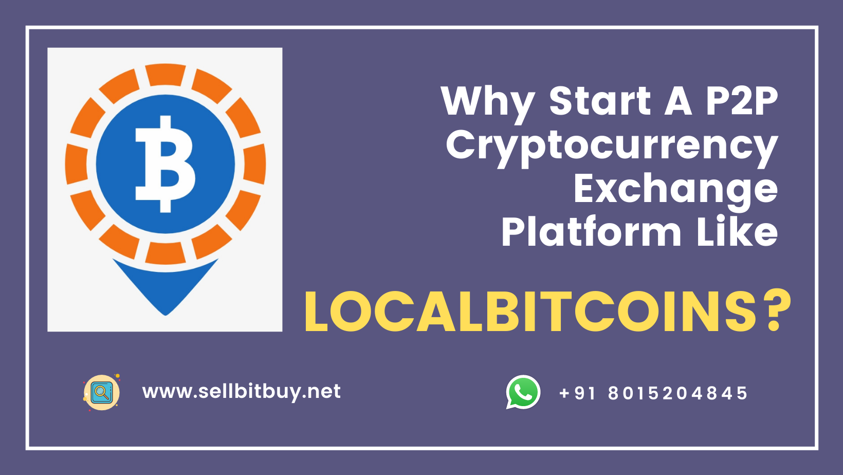 Why Start A P2P Cryptocurrency Exchange Platform Like LocalBitcoins?