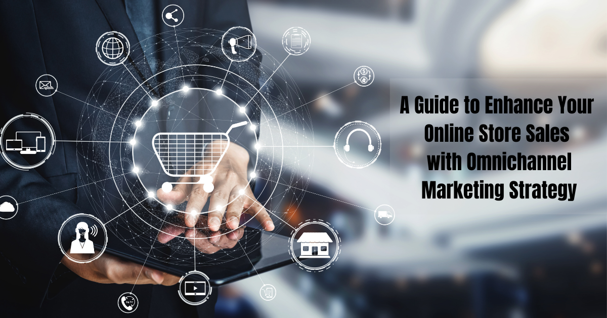 Boost Online Store Sales with Omichannel Marketing Strategy