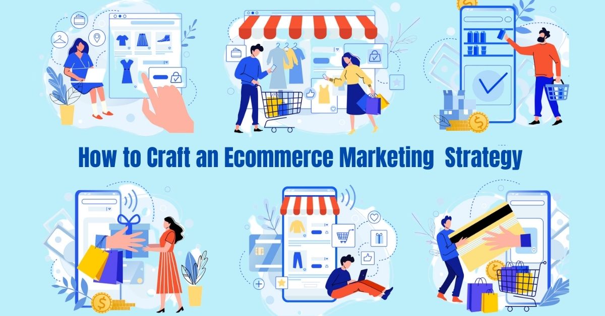 Useful Tips to Craft Ecommerce Marketing Strategy