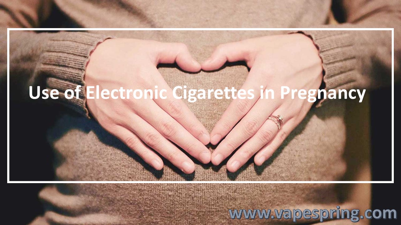 Use Of Electronic Cigarettes (E-Cigarettes) In Pregnancy