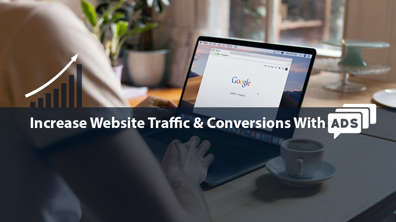 Website Traffic & Increase Conversions With Ads