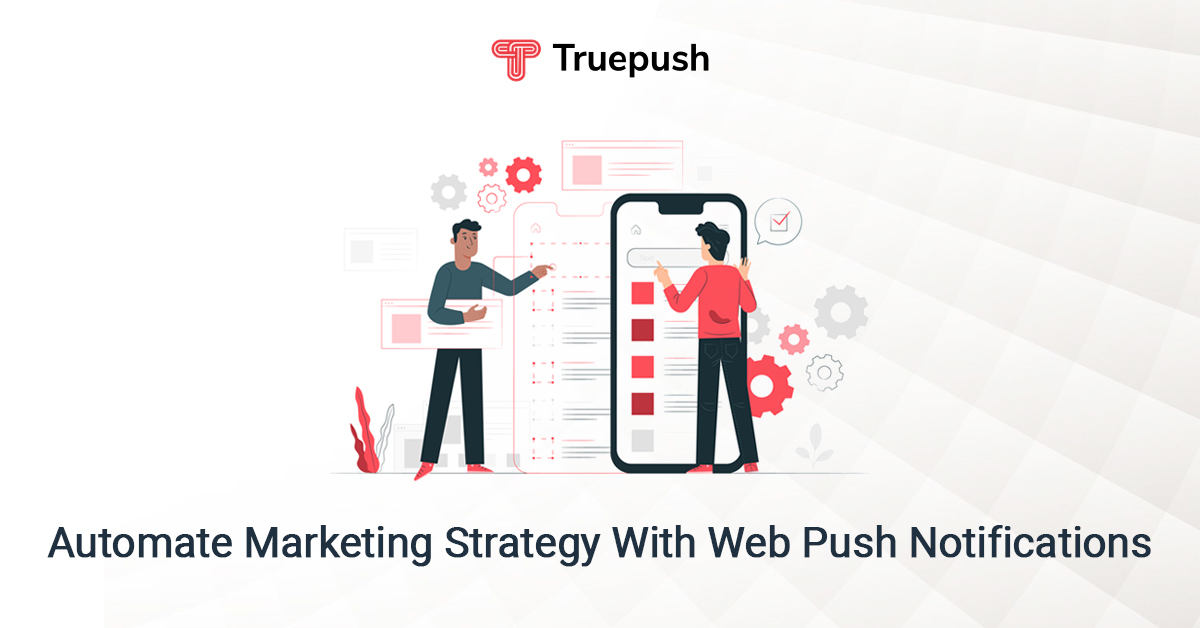 6 Ways to Use Automated Push Notifications in Your Marketing Strategy