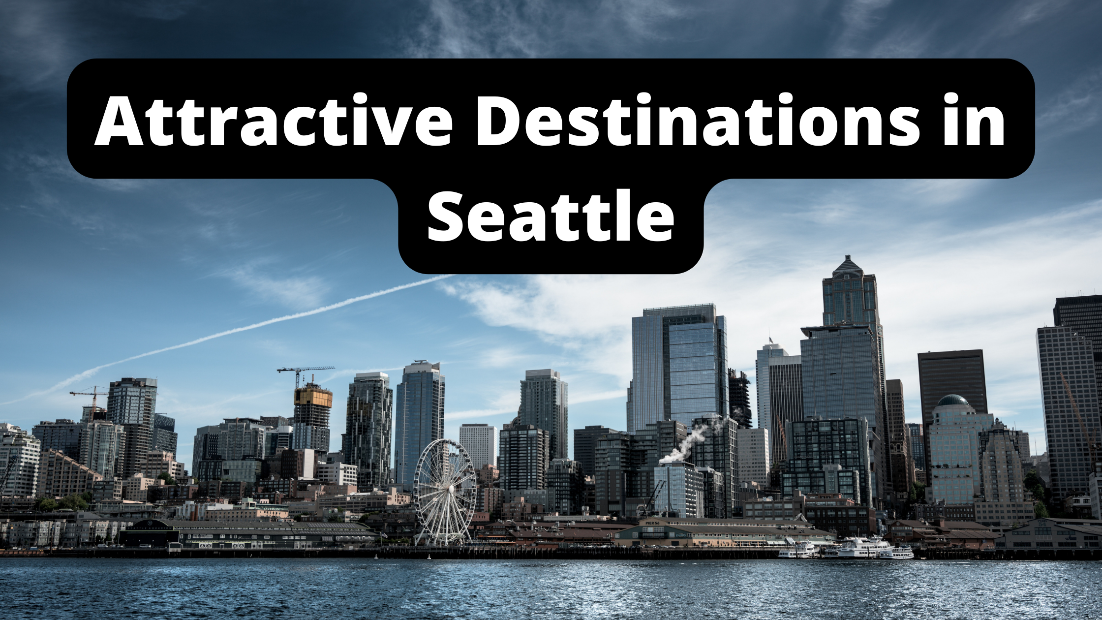 Stunning Seattle Attractions To Visit