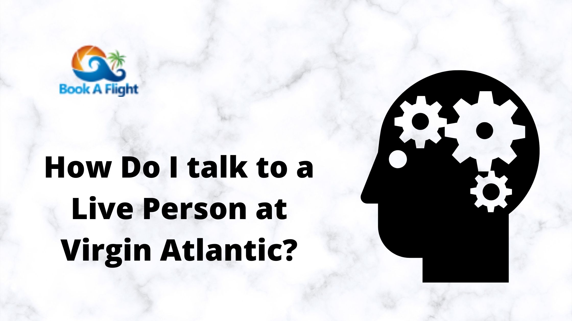 How Do I Get in Touch with a Live Person at Virgin Atlantic ? 