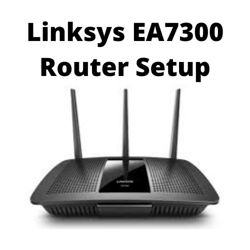 How To Setup Linksys EA7300 - Linksys EA7300 Router Setup