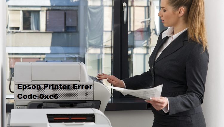 How to Fix Epson Printer Error Code 0xe5