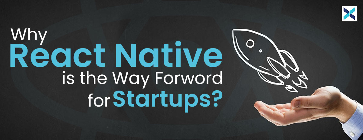 Why React Native is the Way Forward for Startups?