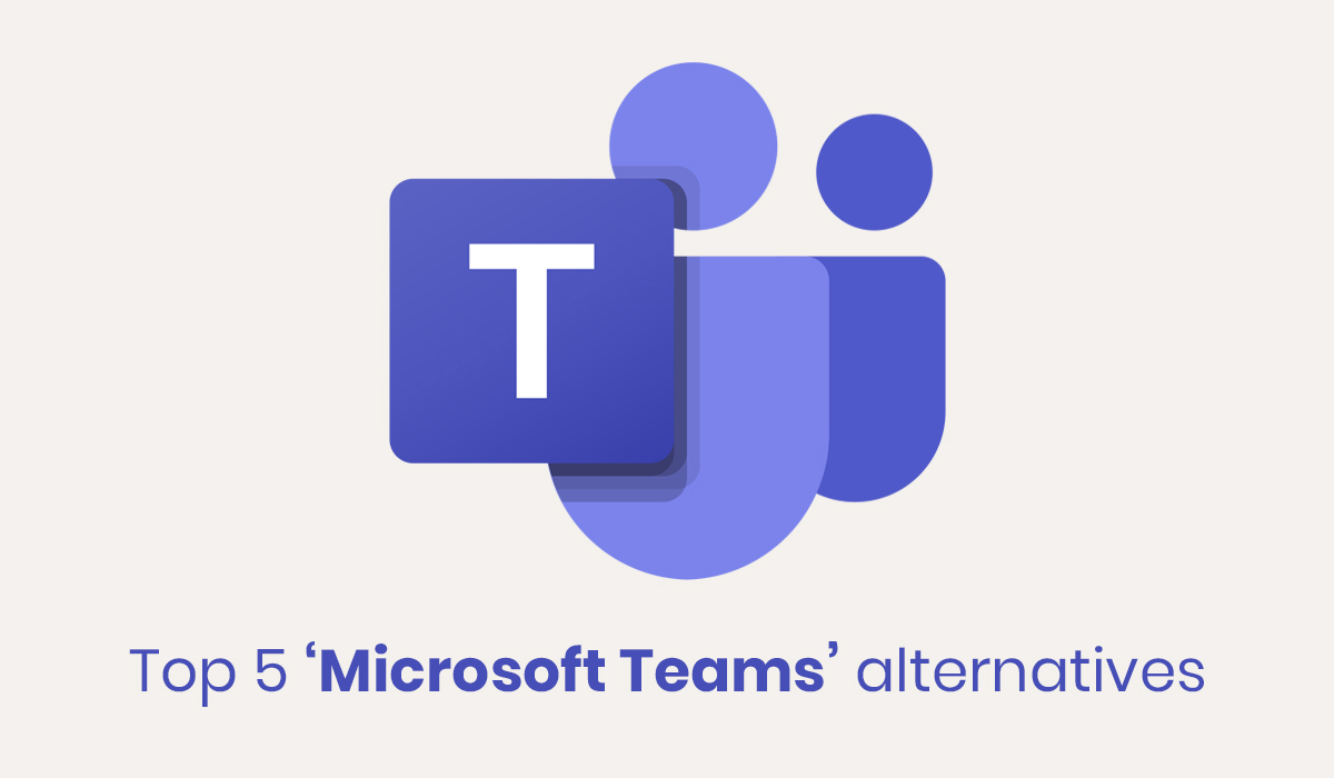Top 5 Microsoft Teams’ alternatives