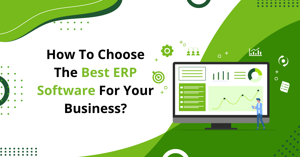 How To Choose The Best ERP Software For Your Business?