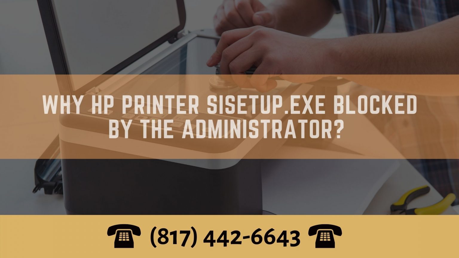 Why HP Printer Sisetup.exe (817) 442-6643 Blocked by the Administrator?