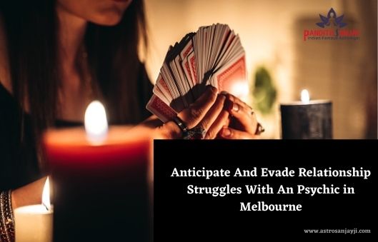Anticipate And Evade Relationship Struggles With An Psychic in Melbourne