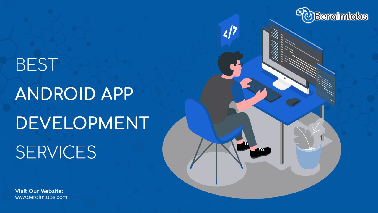 Best Android App Development Services – Beraimlabs