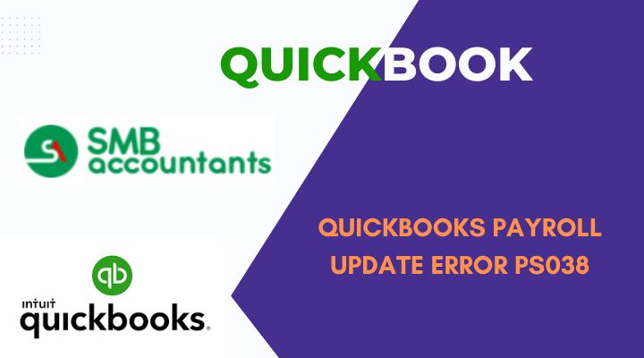 Step-by-Step Guide to Fixing QuickBooks Error PS038 in Payroll Updates