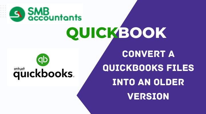 Step-by-Step Guide to Downgrading Your QuickBooks File to a Previous Version