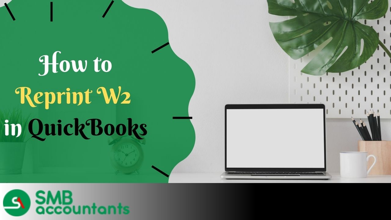 How Do I Reprint W2 in QuickBooks:?