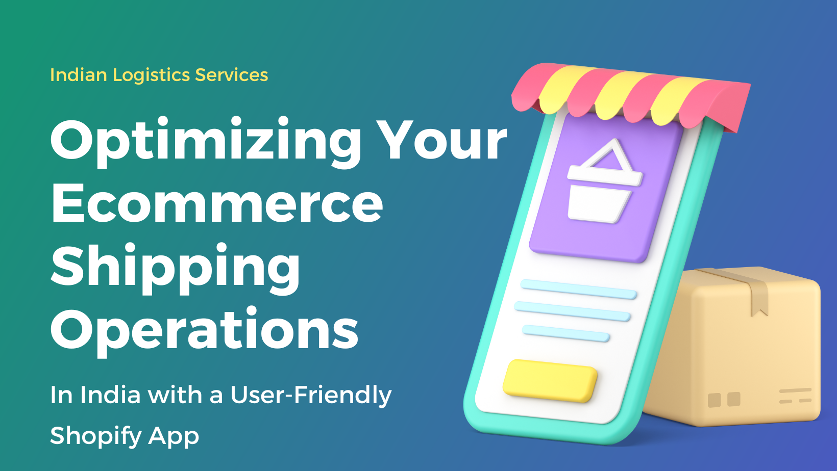 Streamlining Your Ecommerce Shipping Operations with a Powerful Shopify App for Indian Logistics Services