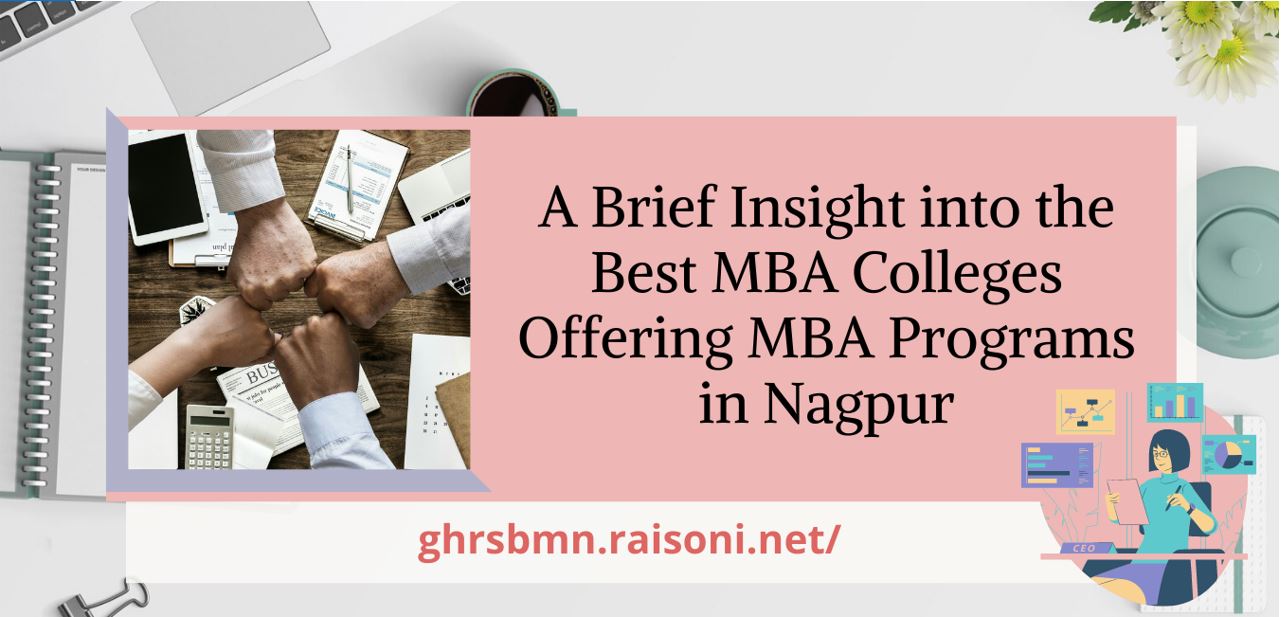 A Brief Insight into the Best MBA Colleges Offering MBA Programs in Nagpur