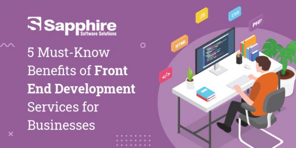 5 Must-Know Benefits of Front End Development Services for Businesses