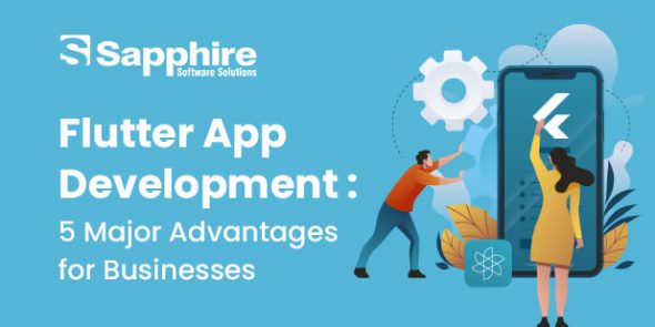 Flutter App Development: 5 Major Advantages for Businesses
